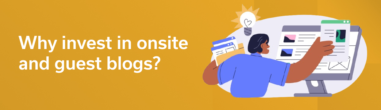 Why invest in onsite and guest blogs?